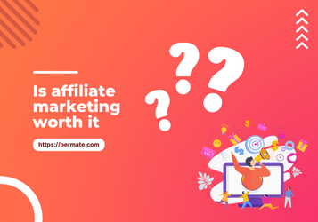 is-affiliate-marketing-worth-it