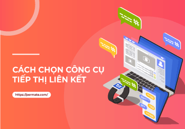 Cách Chọn Công Cụ Tiếp Thị Liên Kết Tốt Nhất Cho Doanh Nghiệp Của Bạn